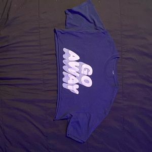 Blue cropped tee. go away on the front. unknown brand, got it with no tag.